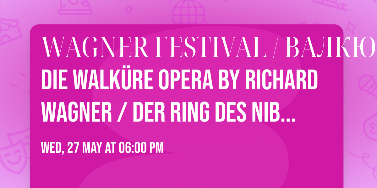 WAGNER FESTIVAL \/ \u0412\u0410\u041b\u041a\u042e\u0420\u0410 \/ DIE WALK\u00dcRE Opera by Richard Wagner \/ Der Ring des Nibelungen