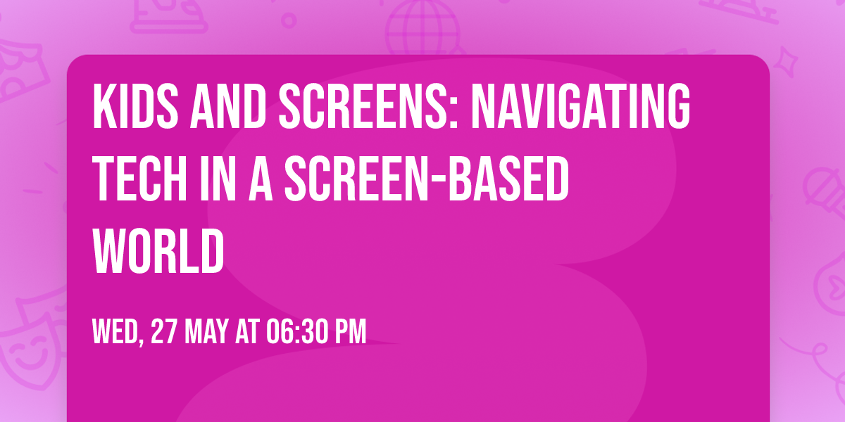 Kids and screens: Navigating tech in a screen-based world