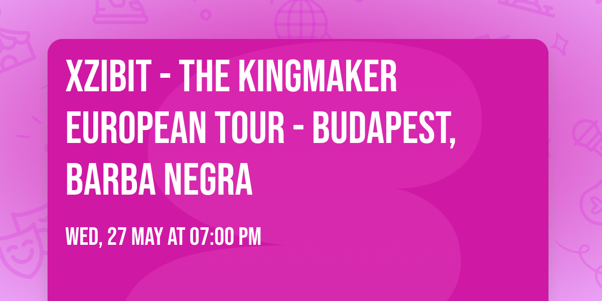 XZIBIT - The Kingmaker European Tour - Budapest, Barba Negra
