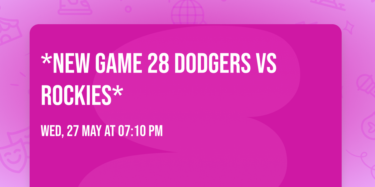 *NEW Game 28 Dodgers vs Rockies*