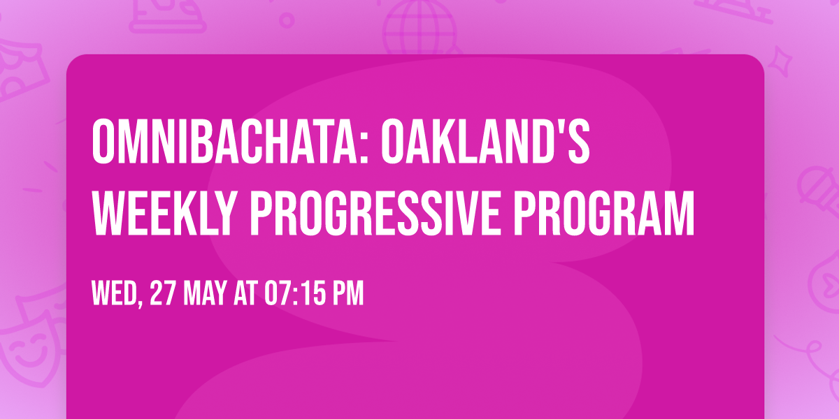 OmniBachata: Oakland's  Weekly Progressive Program