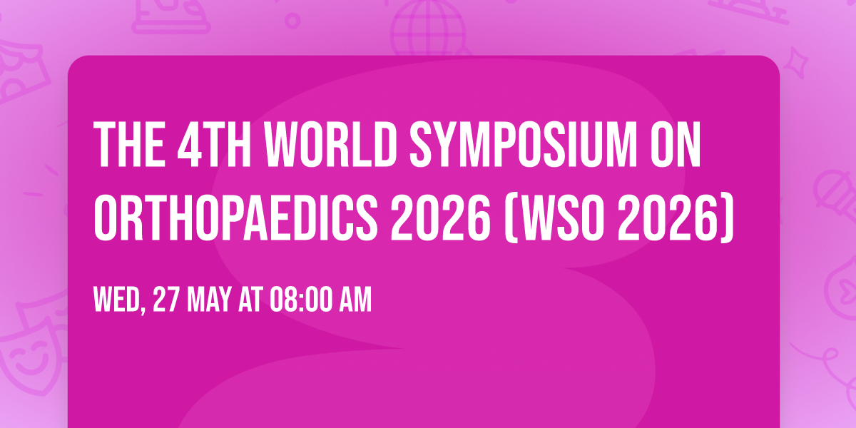 The 4th World Symposium on Orthopaedics 2026 (WSO 2026)
