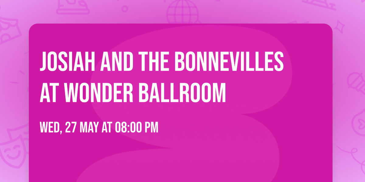 Josiah and the Bonnevilles at Wonder Ballroom