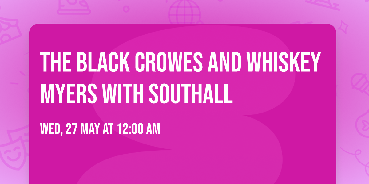The Black Crowes and Whiskey Myers with Southall