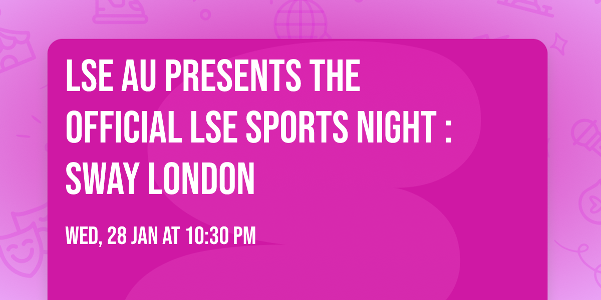  LSE AU Presents \ud83d\udc83 The Official LSE Sports Night : SWAY London \u2764\ufe0f 