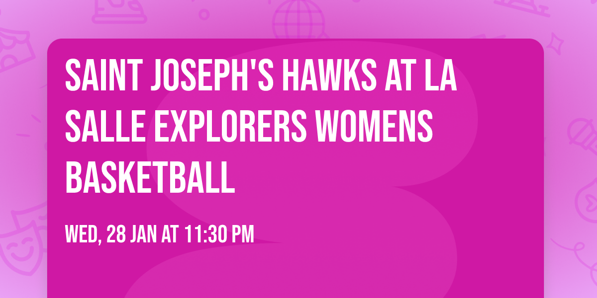 Saint Joseph's Hawks at La Salle Explorers Womens Basketball