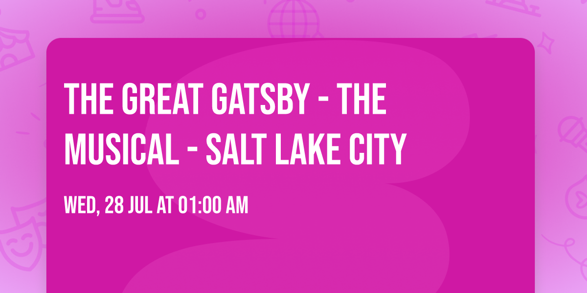 The Great Gatsby - The Musical - Salt Lake City