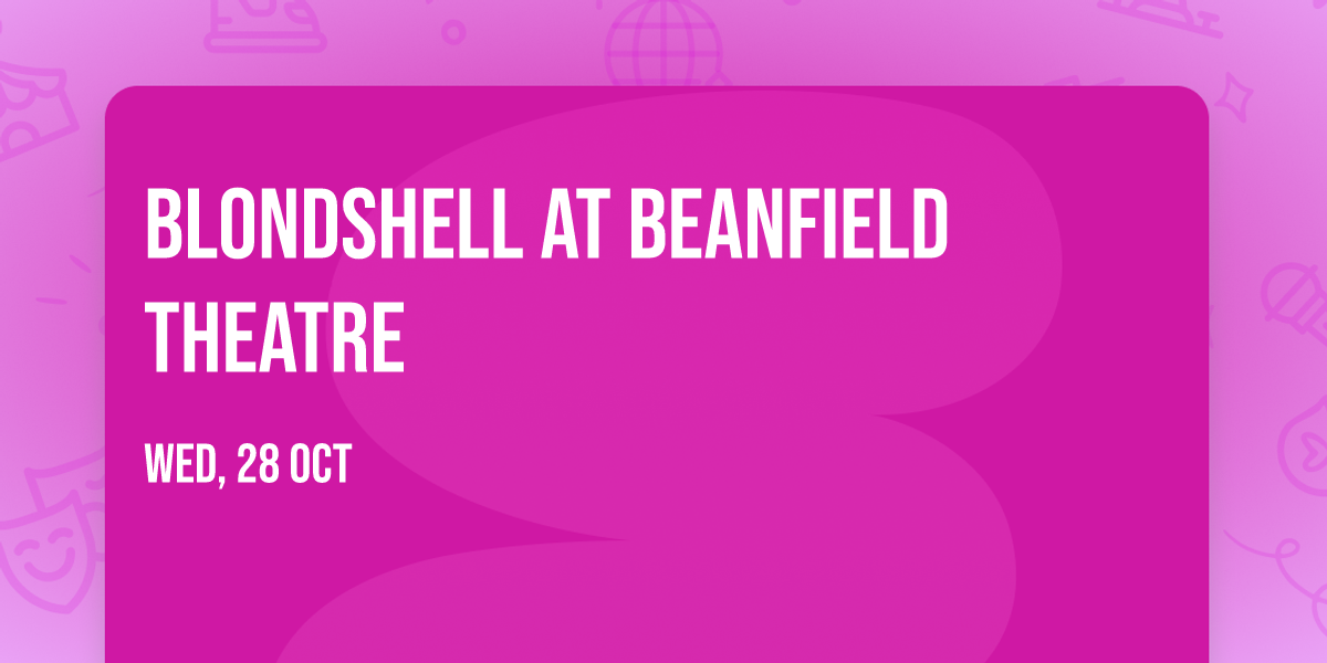 Blondshell at Beanfield Theatre