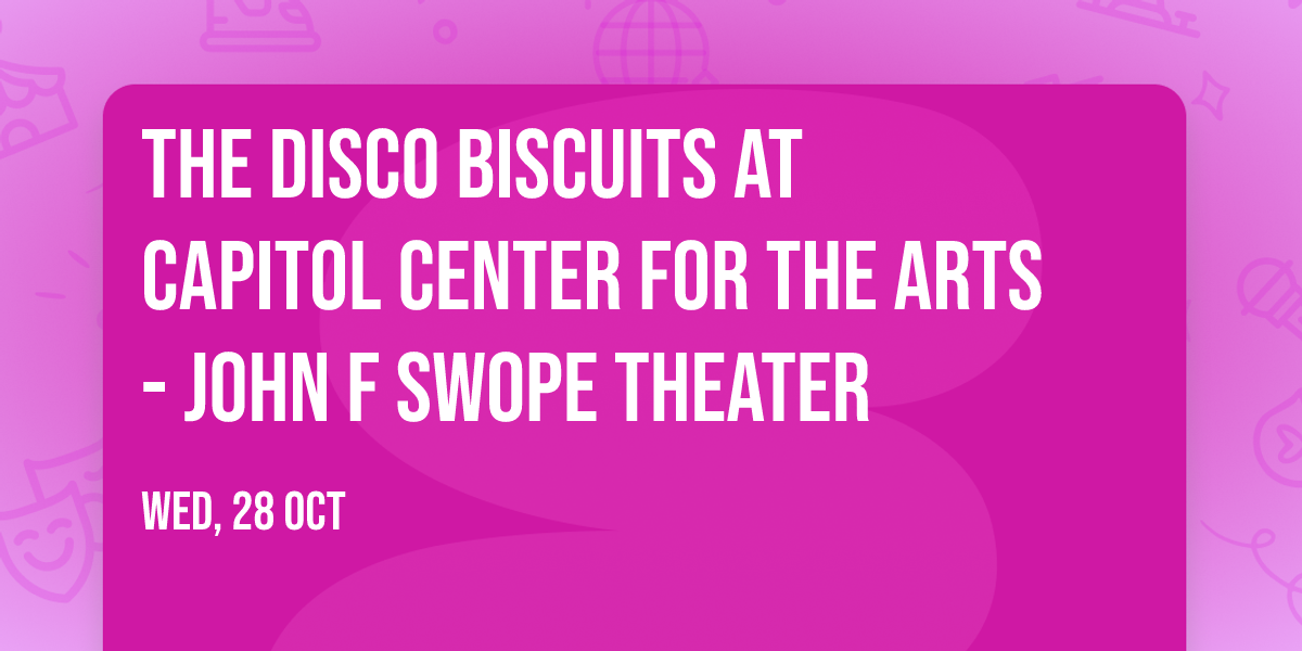 The Disco Biscuits at Capitol Center for the Arts - John F Swope Theater