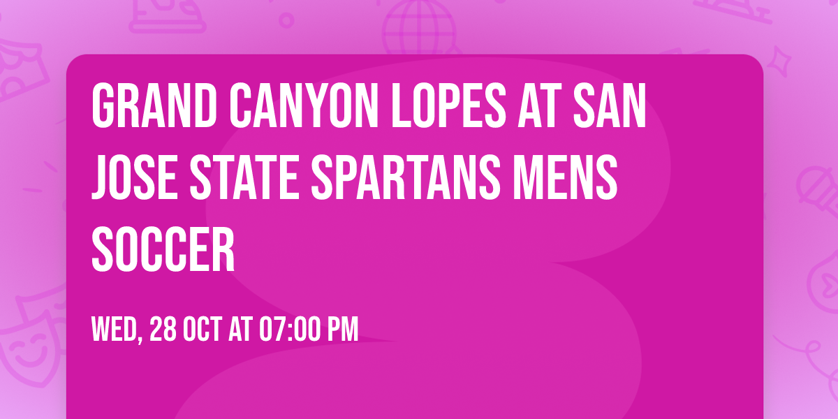 Grand Canyon Lopes at San Jose State Spartans Mens Soccer