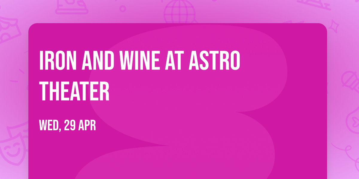 Iron and Wine at Astro Theater