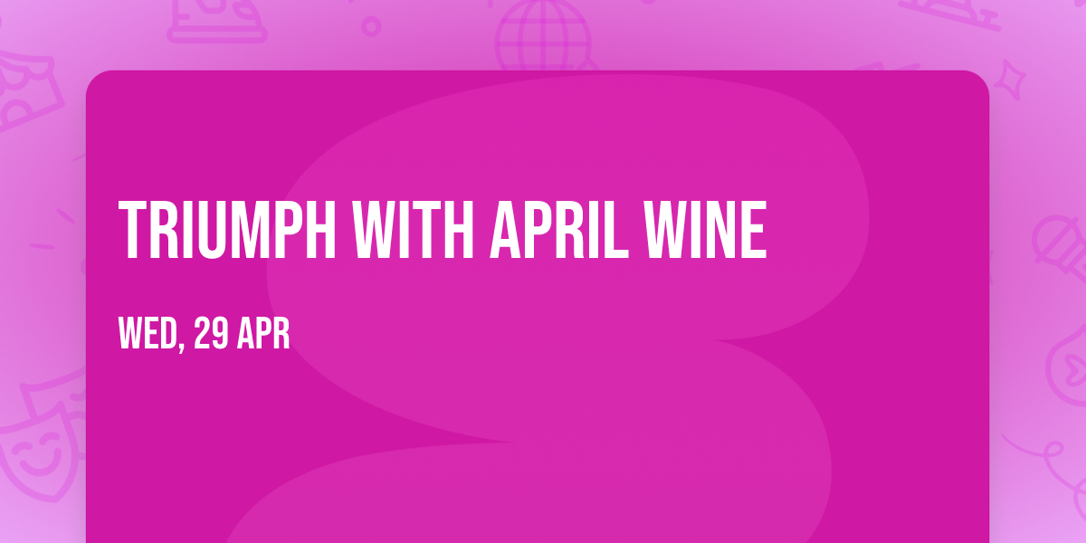 Triumph with April Wine