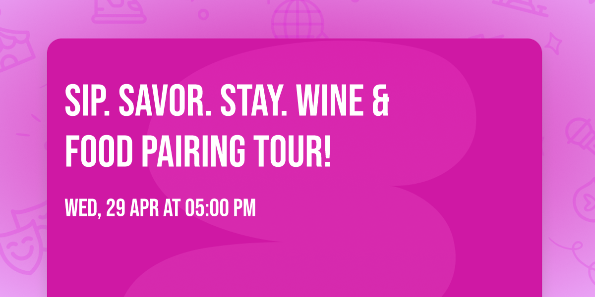 Sip. Savor. Stay. Wine & Food Pairing Tour!