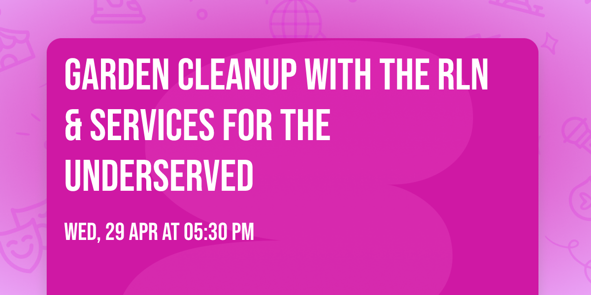 Garden Cleanup with the RLN & Services for the Underserved