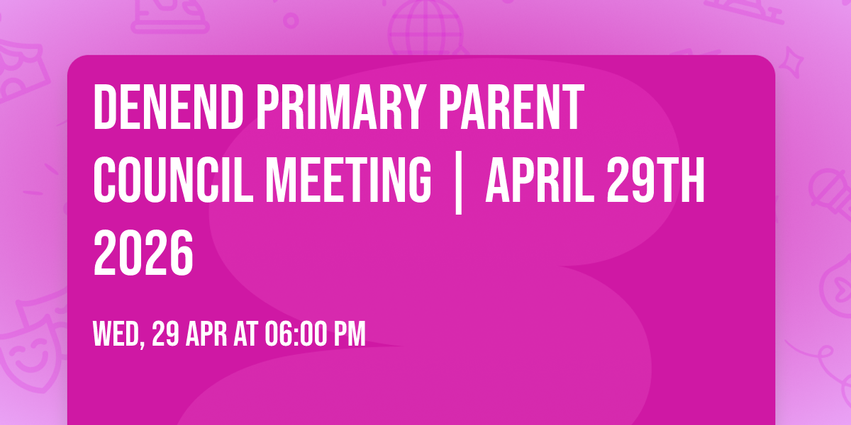 Denend Primary Parent Council Meeting | April 29th 2026