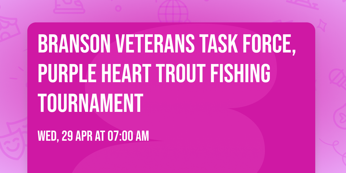 Branson Veterans Task Force, Purple Heart Trout Fishing Tournament