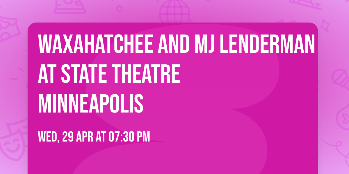 Waxahatchee and MJ Lenderman at State Theatre Minneapolis
