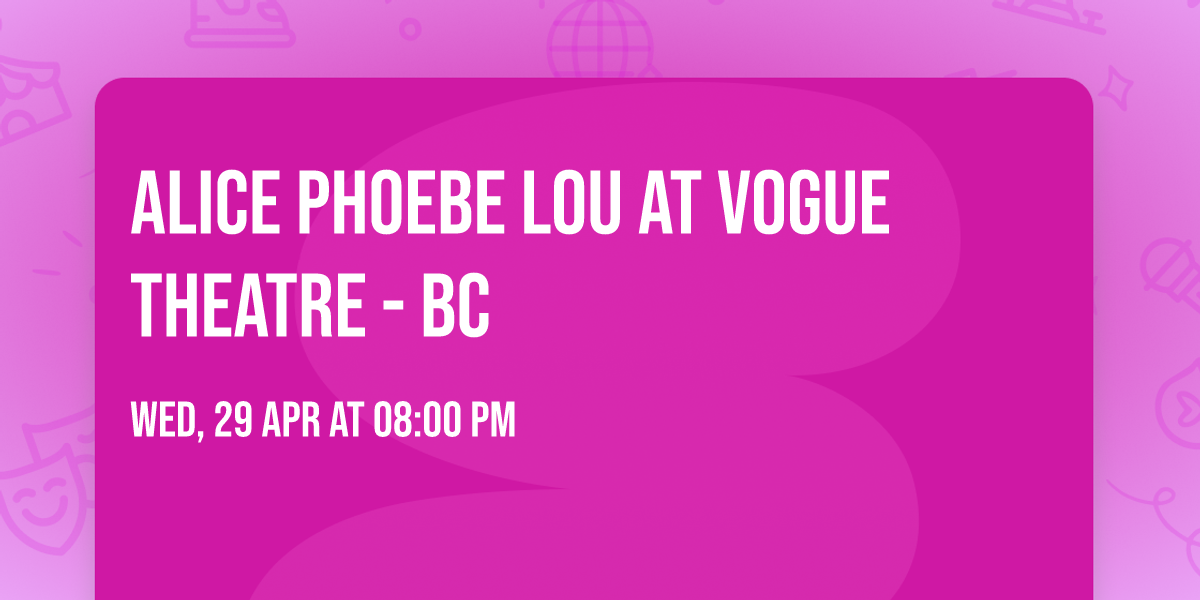 Alice Phoebe Lou at Vogue Theatre - BC