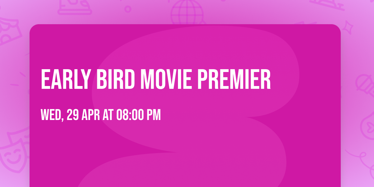EARLY BIRD Movie Premier 
