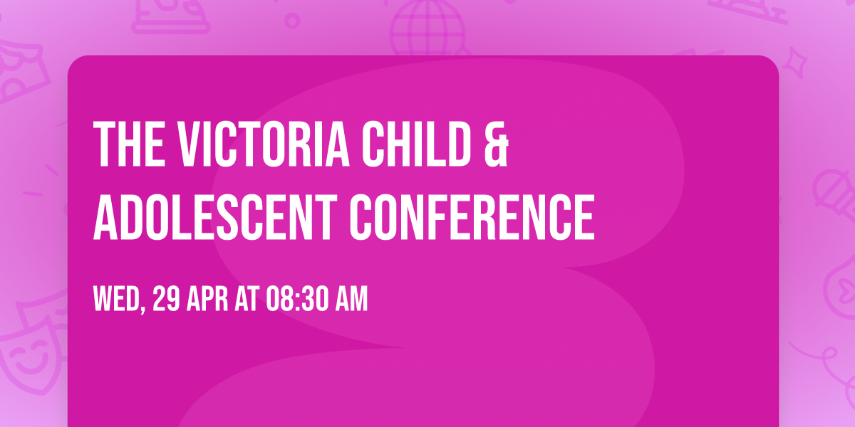 The Victoria Child & Adolescent Conference
