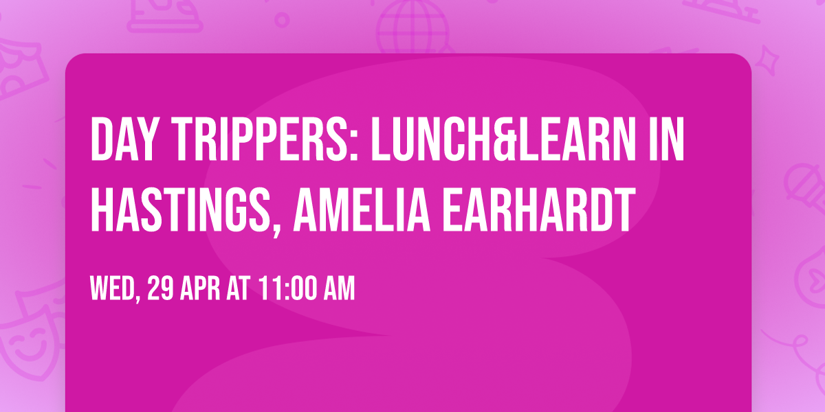 Day Trippers: Lunch&Learn in Hastings, Amelia Earhardt