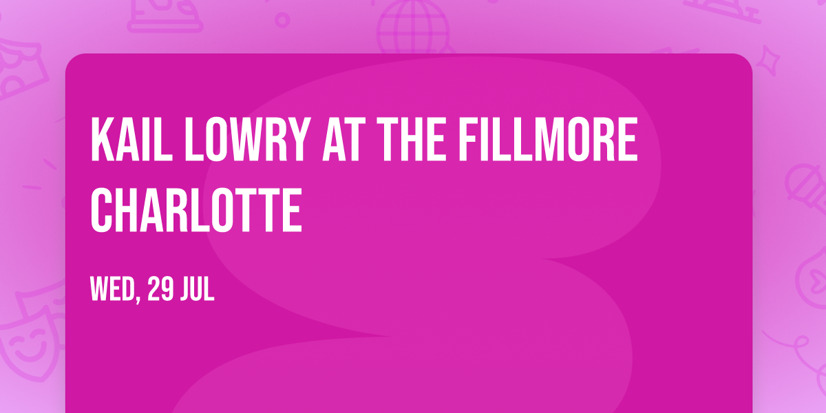 Kail Lowry at The Fillmore Charlotte