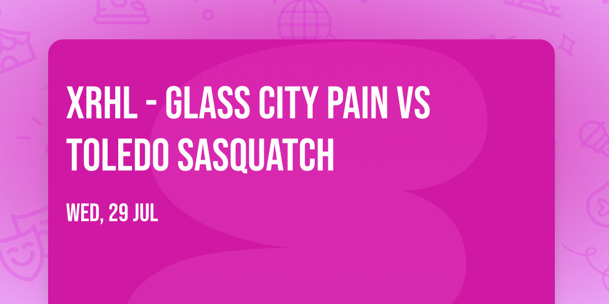 XRHL - Glass City Pain vs Toledo Sasquatch