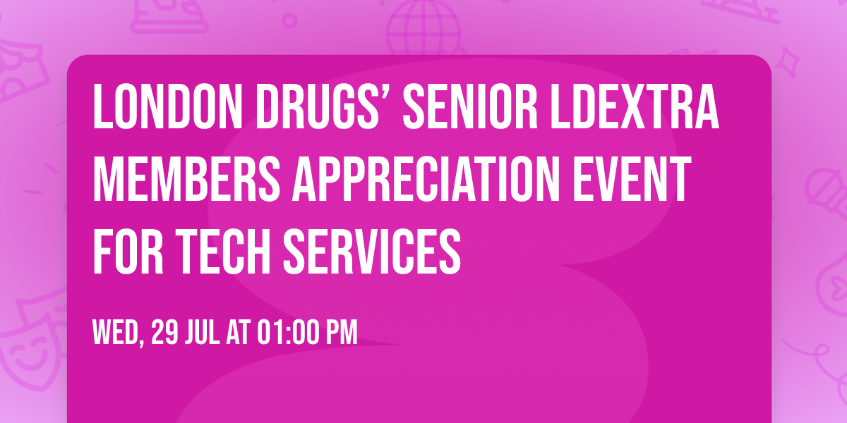 London Drugs\u2019 Senior LDExtra Members Appreciation Event for Tech Services