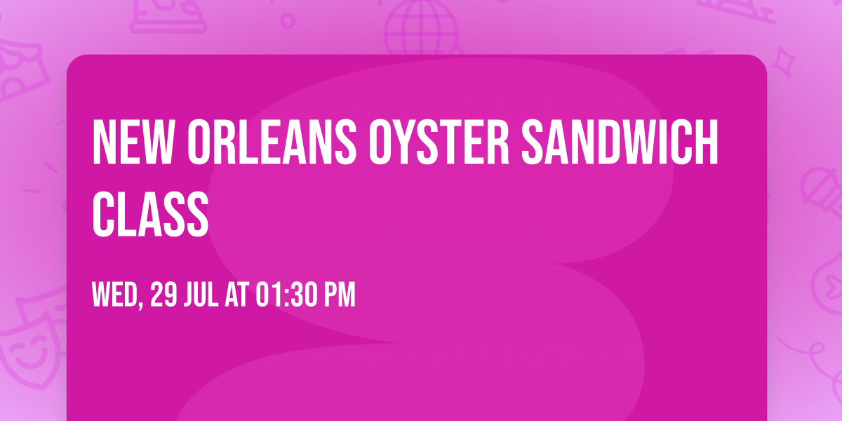New Orleans Oyster Sandwich Class