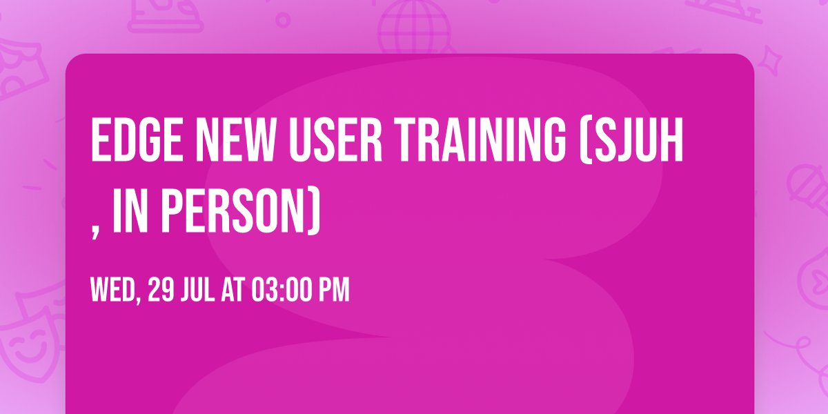 Edge New User Training (SJUH, in person)