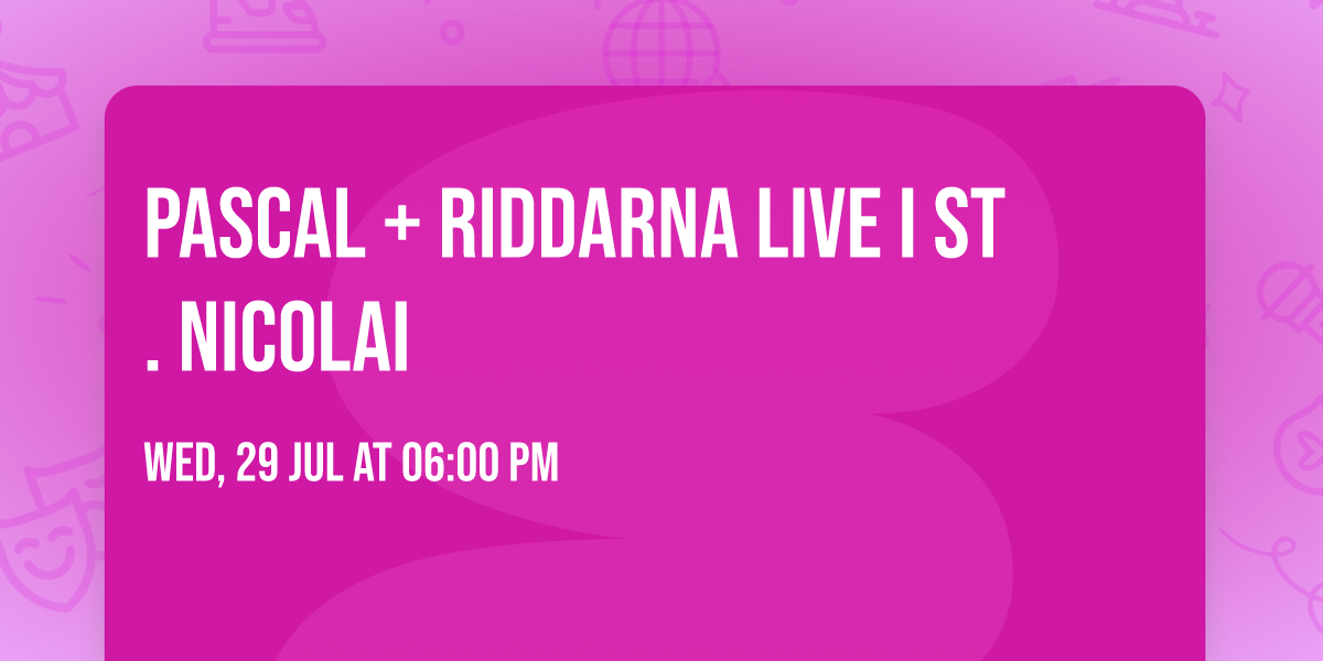 PASCAL + RiDDARNA  Live i St. Nicolai