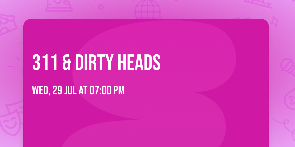 311 & Dirty Heads