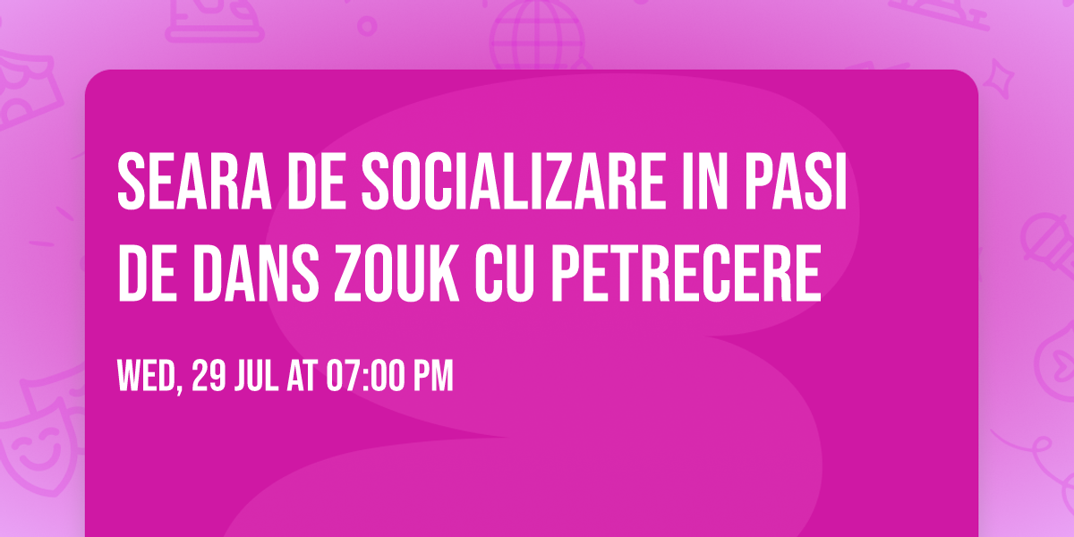 Seara de socializare in pasi de dans Zouk cu petrecere