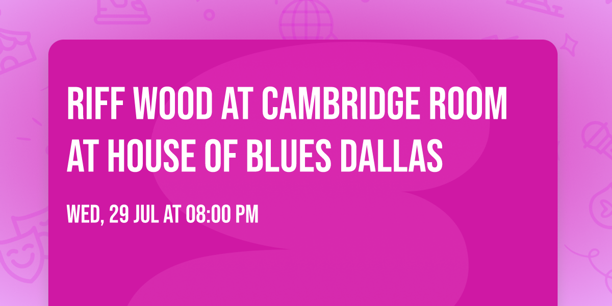 Riff Wood at Cambridge Room at House of Blues Dallas