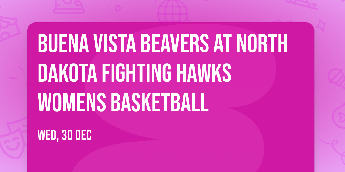 Buena Vista Beavers at North Dakota Fighting Hawks Womens Basketball