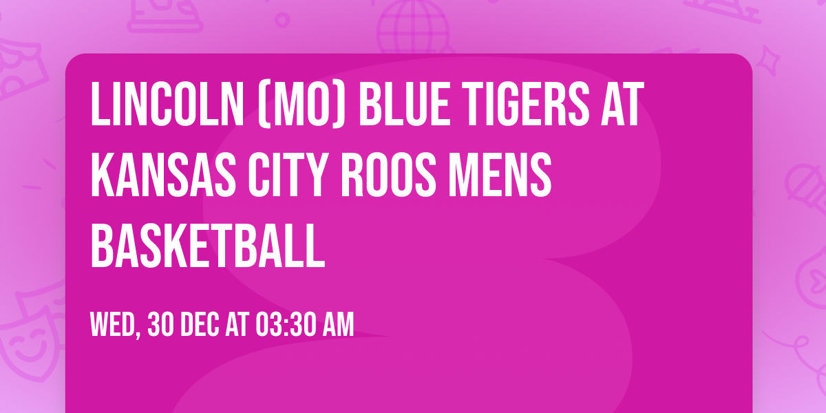 Lincoln (MO) Blue Tigers at Kansas City Roos Mens Basketball