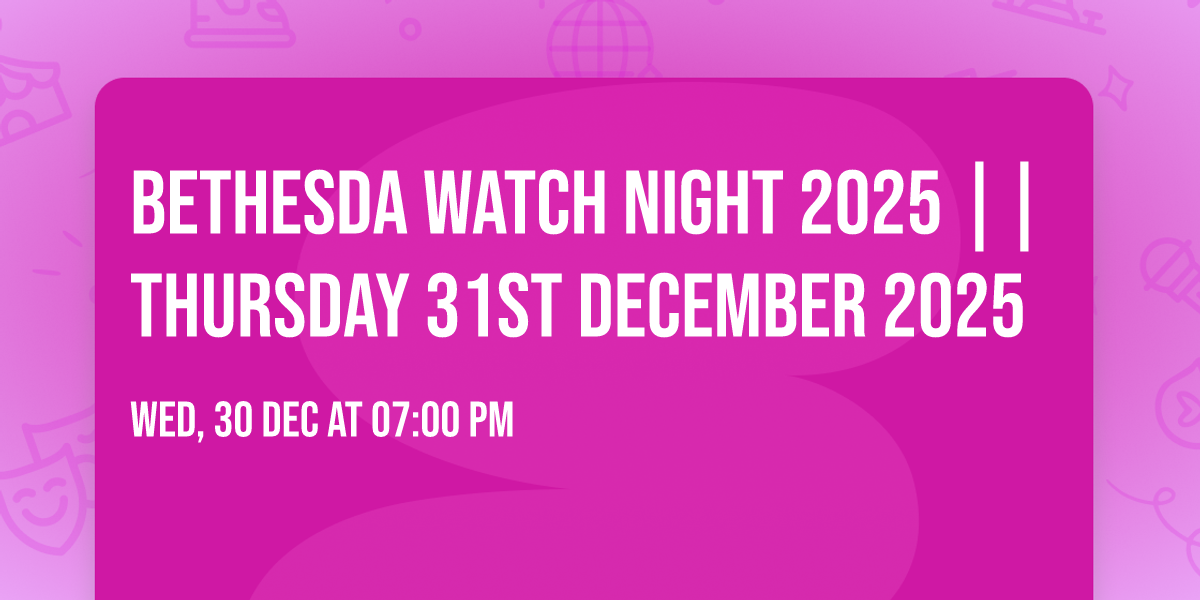BETHESDA WATCH NIGHT 2025 || THURSDAY 31ST DECEMBER 2025\n