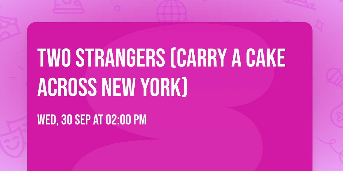 Two Strangers (Carry a Cake Across New York)