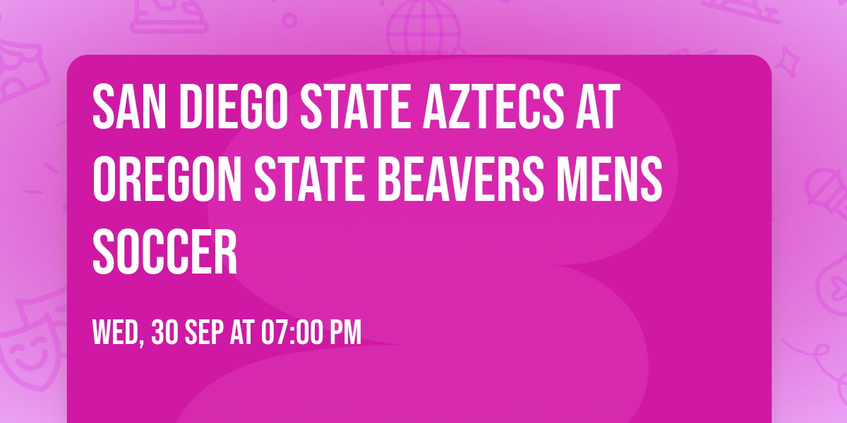 San Diego State Aztecs at Oregon State Beavers Mens Soccer