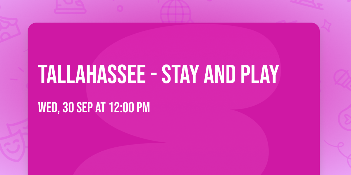 Tallahassee - Stay and Play