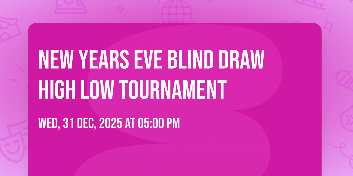 New Years Eve Blind Draw High Low Tournament