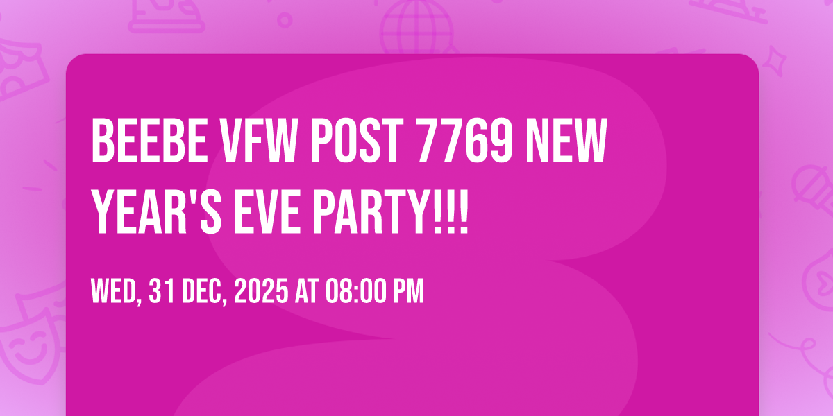 Beebe VFW Post 7769 New Years Eve Party!!!