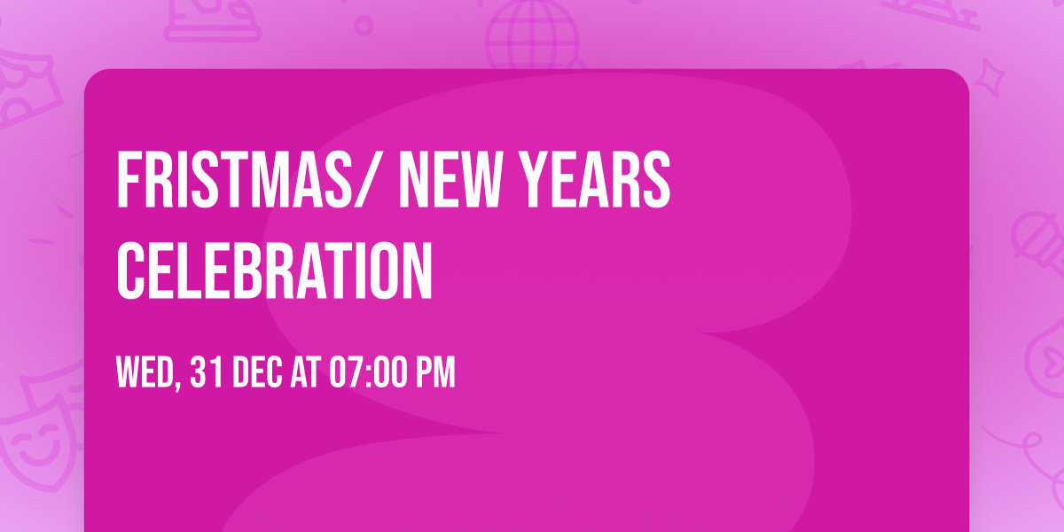Fristmas\/ new years celebration 