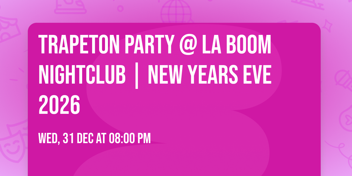 TRAPETON PARTY @ LA BOOM NIGHTCLUB | NEW YEARS EVE 2026