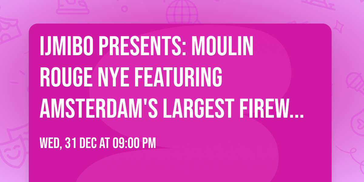 IJmibo presents: Moulin Rouge NYE featuring Amsterdam's largest Fireworkshow @ IJburg Beach