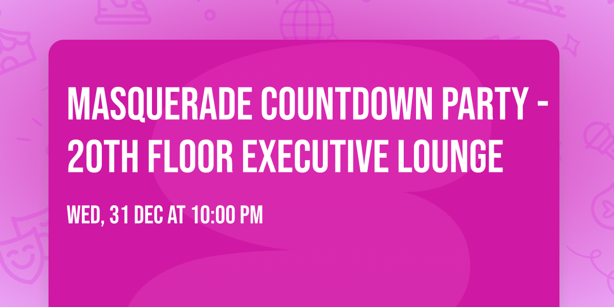 Masquerade Countdown Party - 20th floor Executive Lounge 