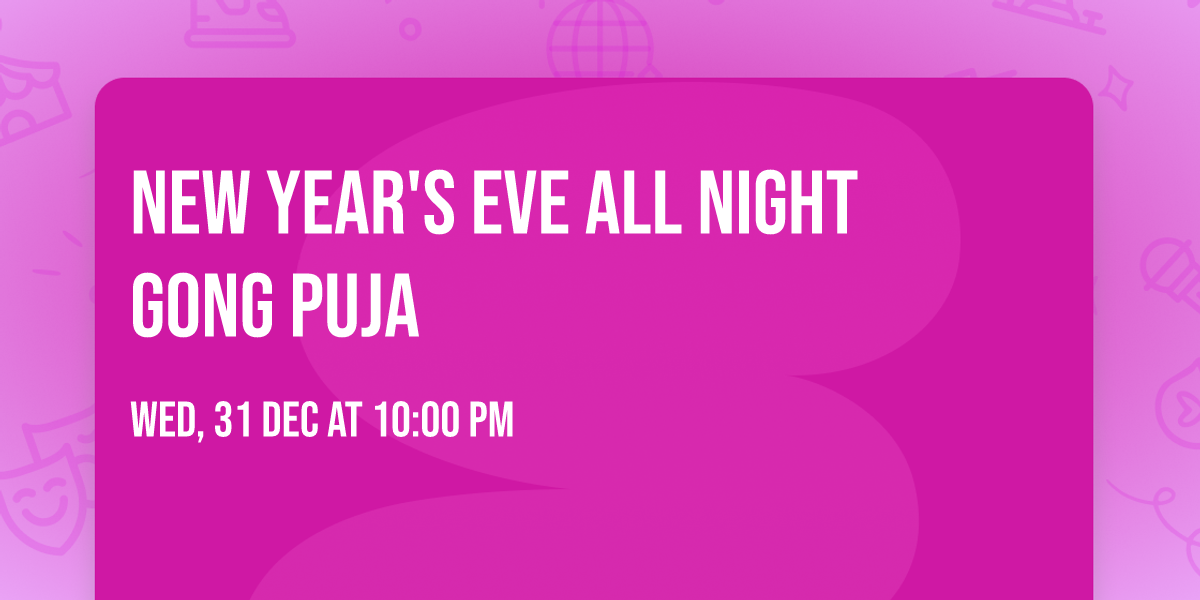 New Year's Eve All Night Gong Puja