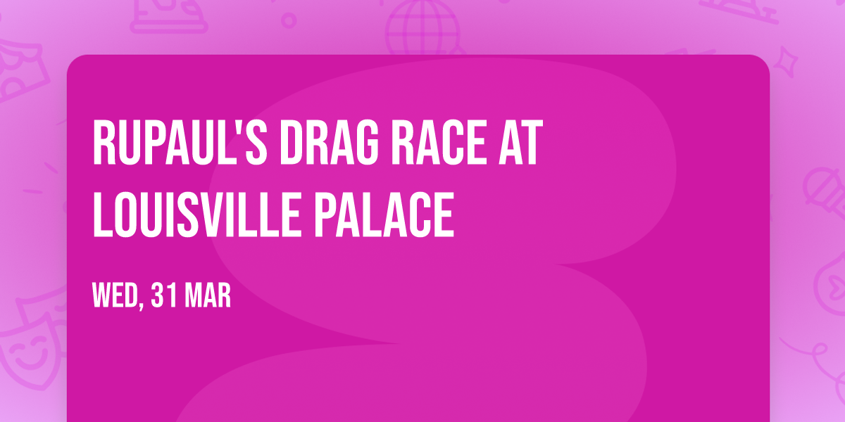 RuPaul's Drag Race at Louisville Palace