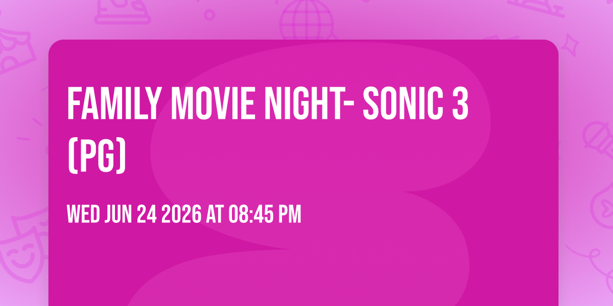 Family Movie Night- Sonic 3 (PG)