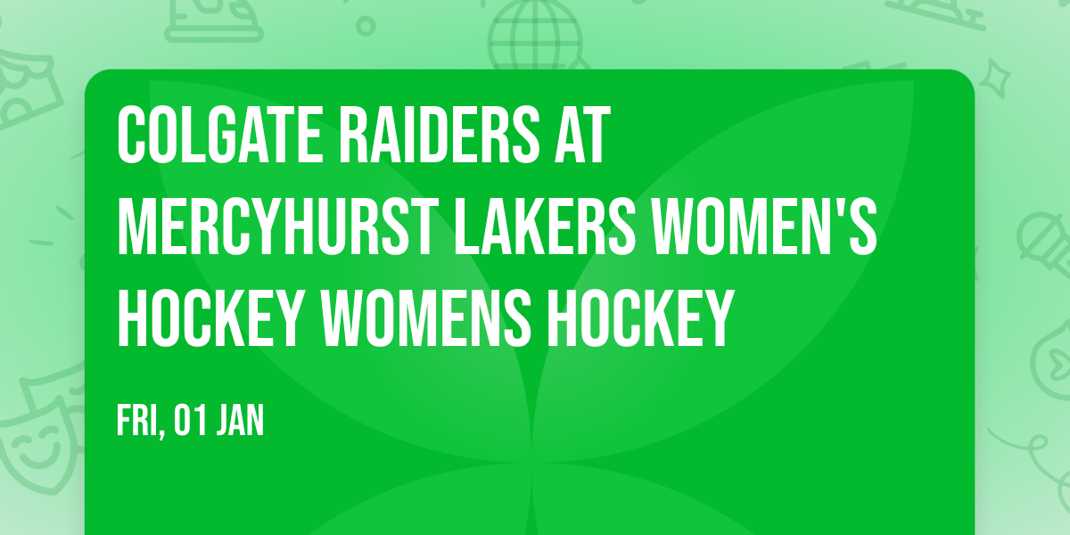 Colgate Raiders at Mercyhurst Lakers Women's Hockey Womens Hockey